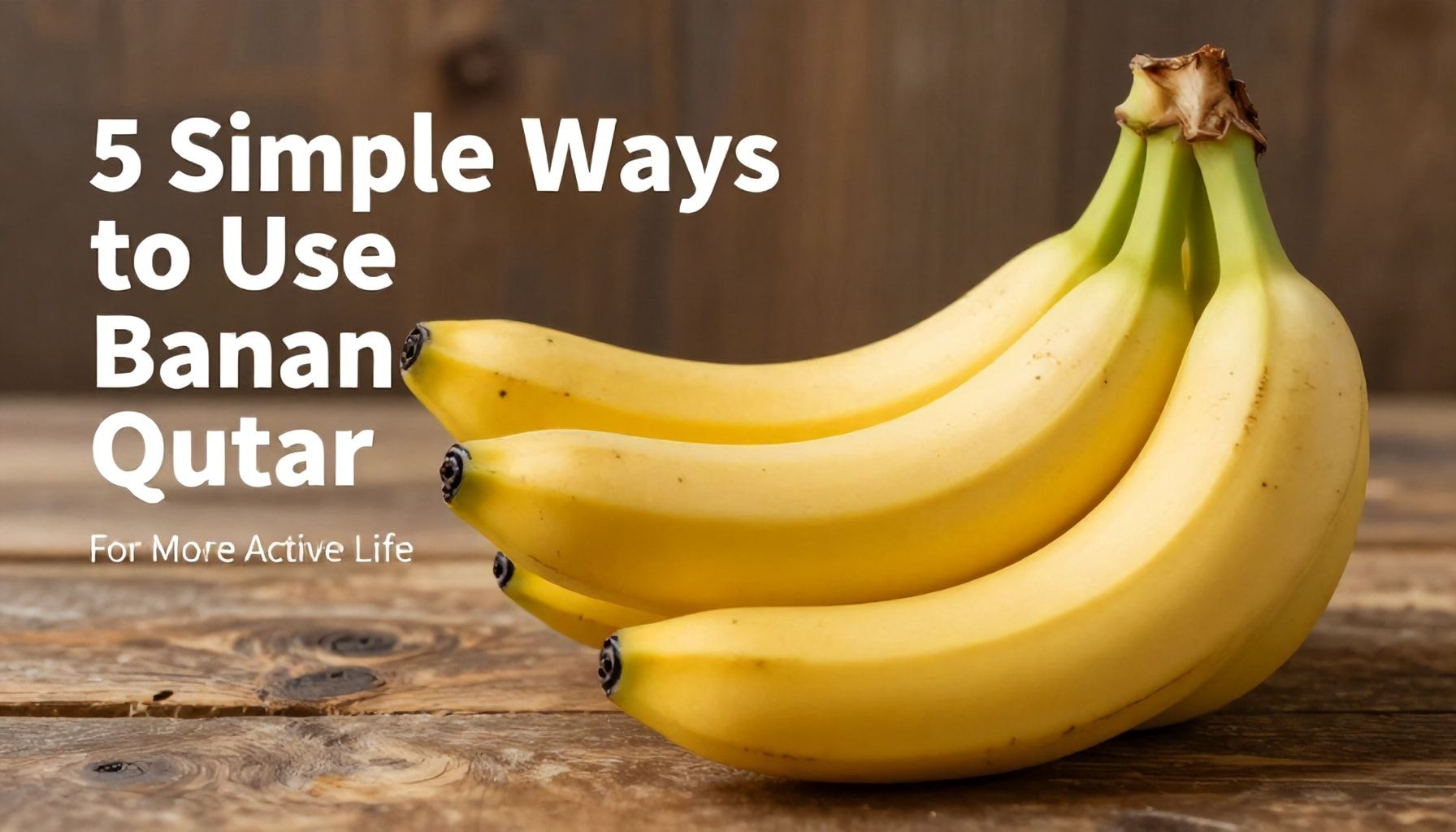 5 طرق بسيطة لاستغلال بنانا قطر لحياة أكثر نشاطًا*