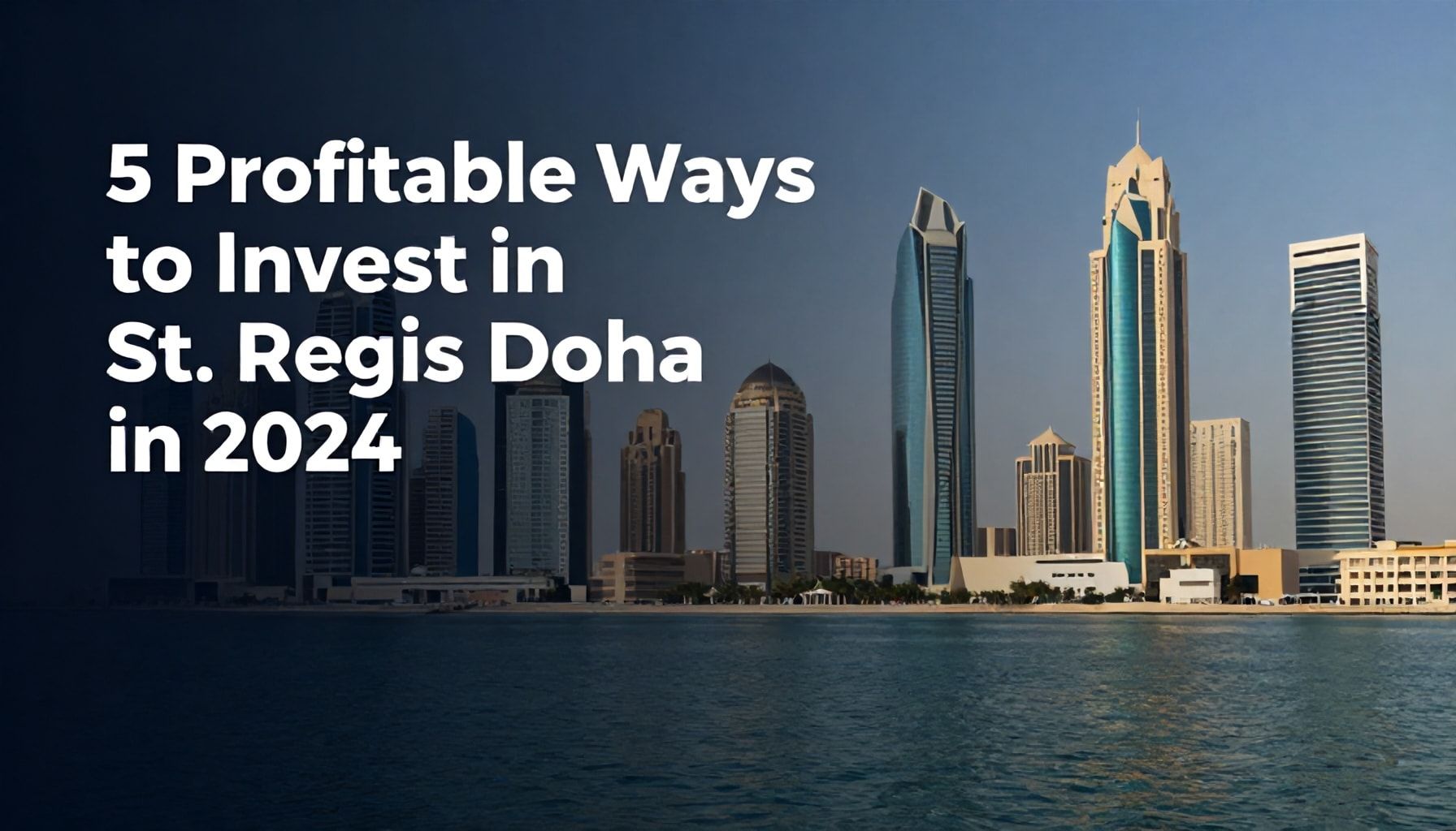 5 طرق ربحية للاستثمار في سانت ريجيس قطر في 2024*