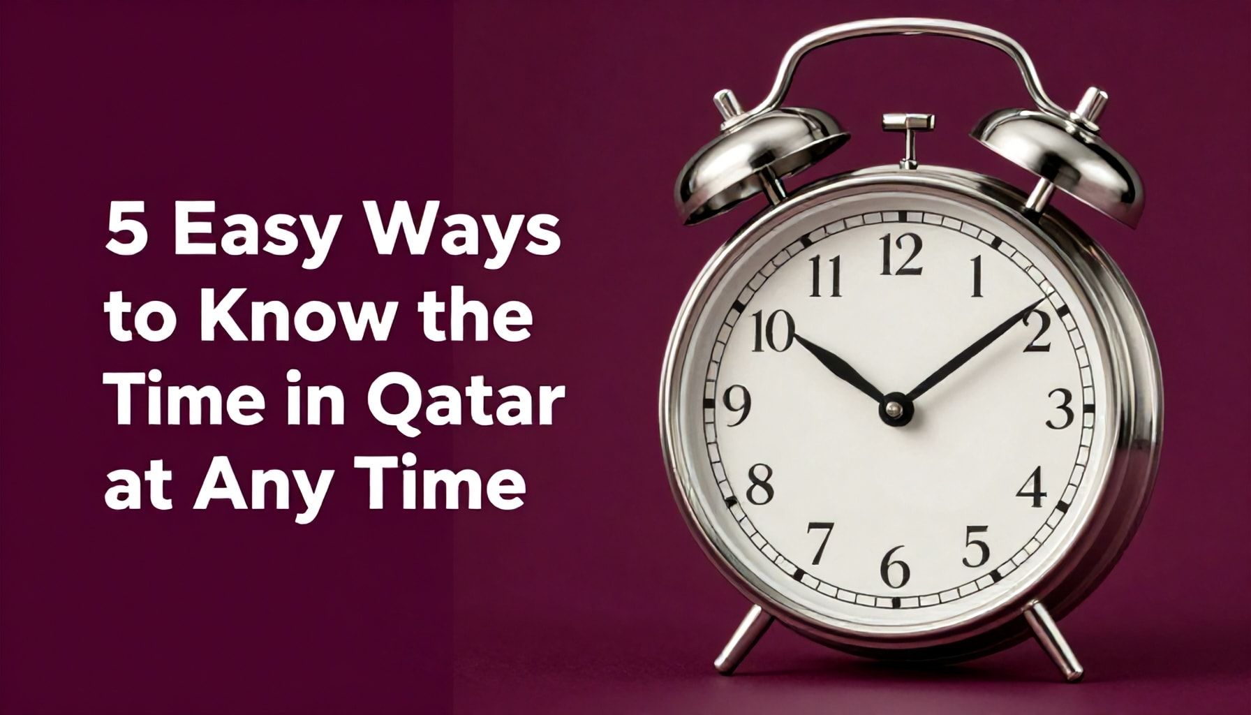 5 طرق سهلة لمعرفة الساعة في قطر في أي وقت*