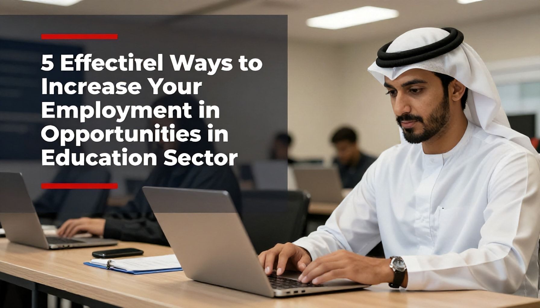 5 طرق فعالة لزيادة فرصك في التوظيف في التعليم في قطر*