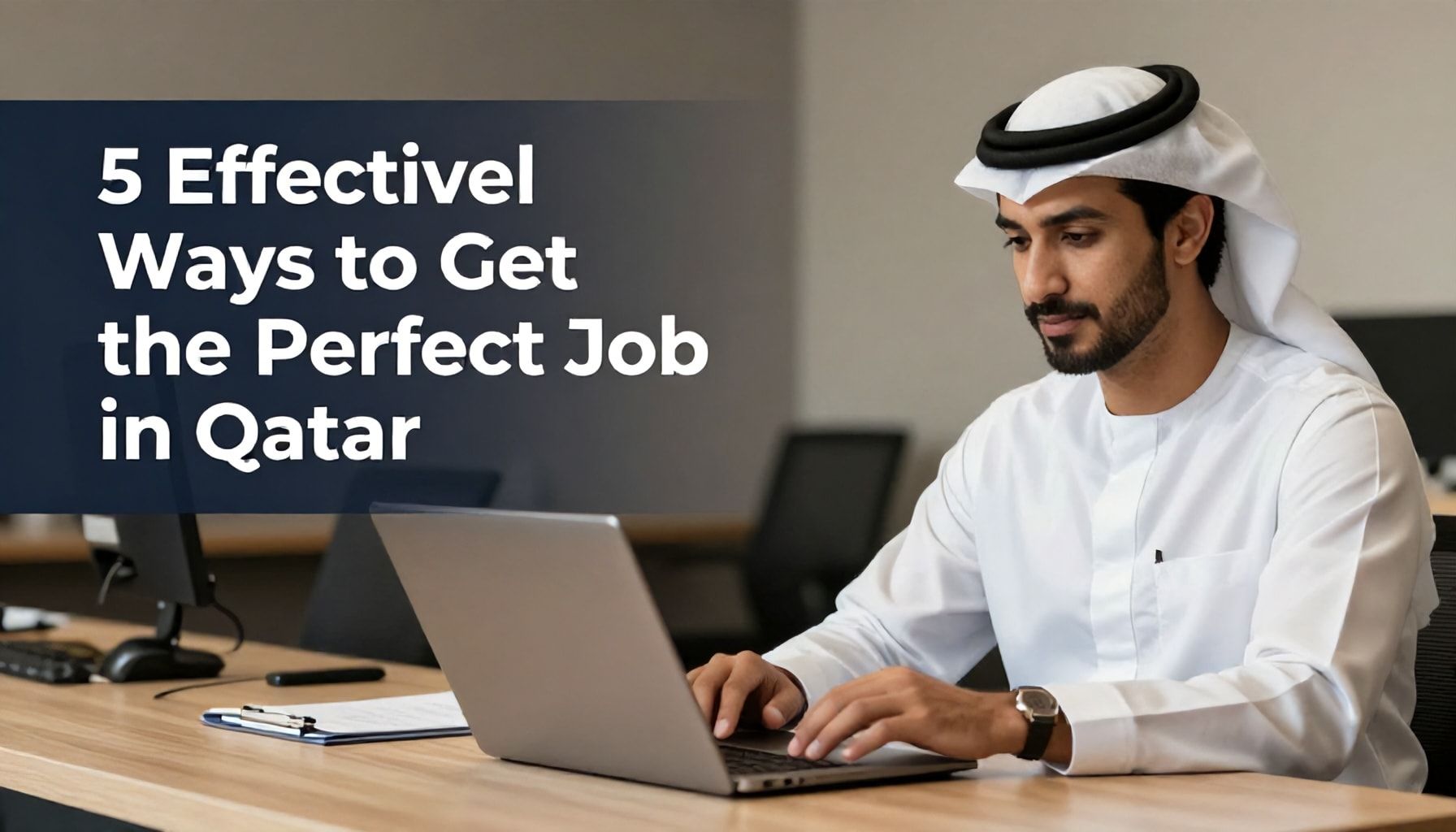 وظائف قطر اليوم: فرص عمل مميزة في قطاعات متنوعة 3 5 طرق فعالة للحصول على الوظيفة المثالية في قطر*
