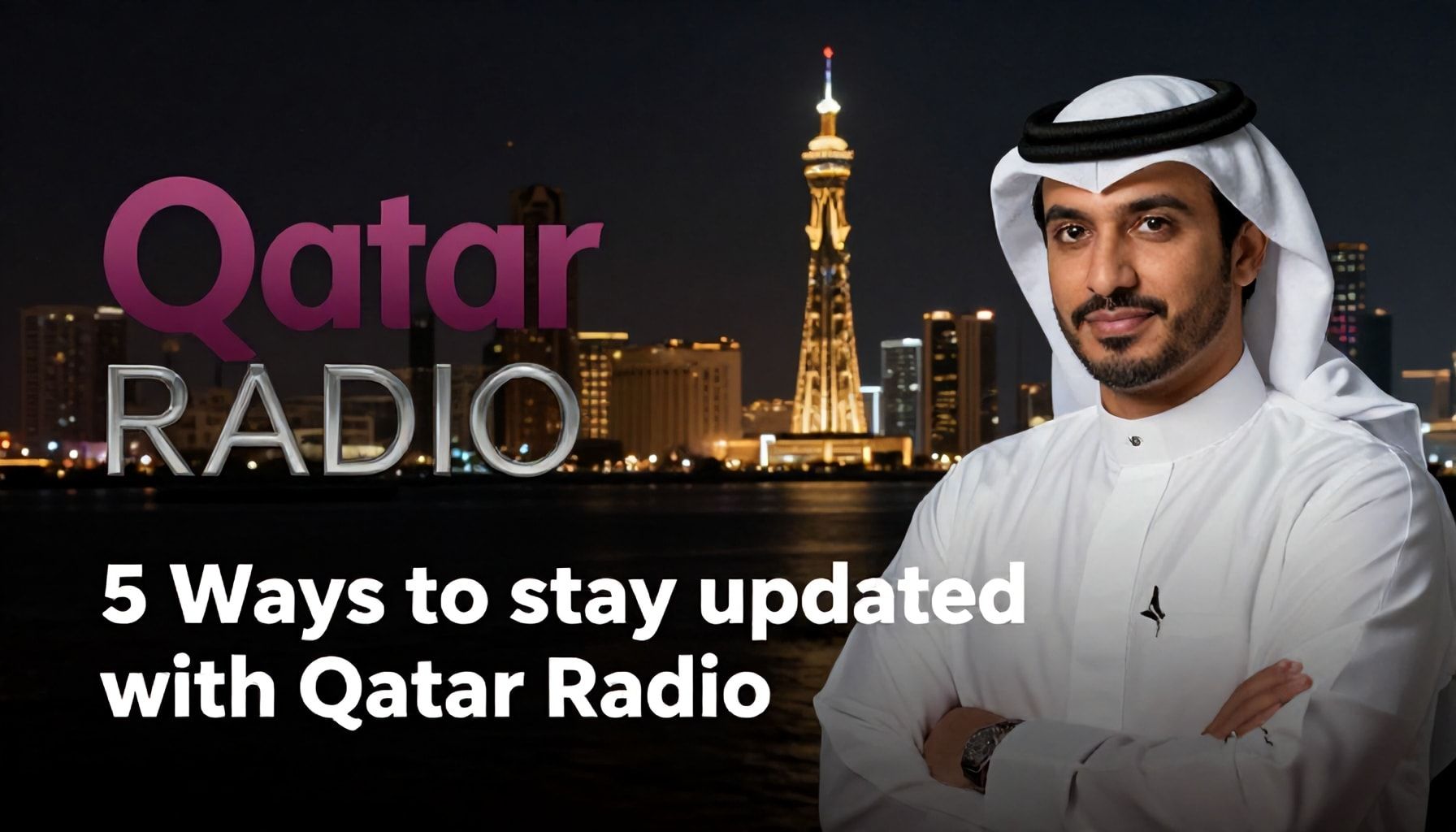 5 طرق لتبقى على اطلاع دائم مع اخبار اذاعة قطر*