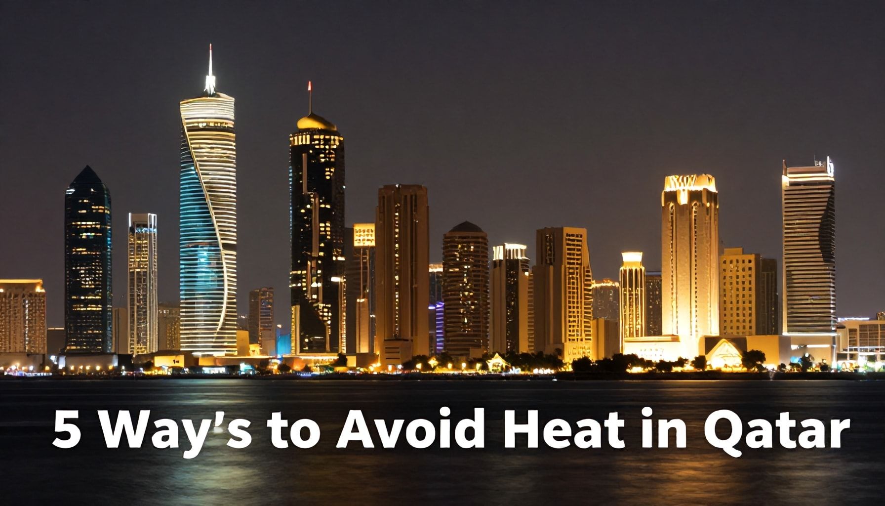 5 طرق لتجنب ارتفاع درجات الحرارة في قطر*