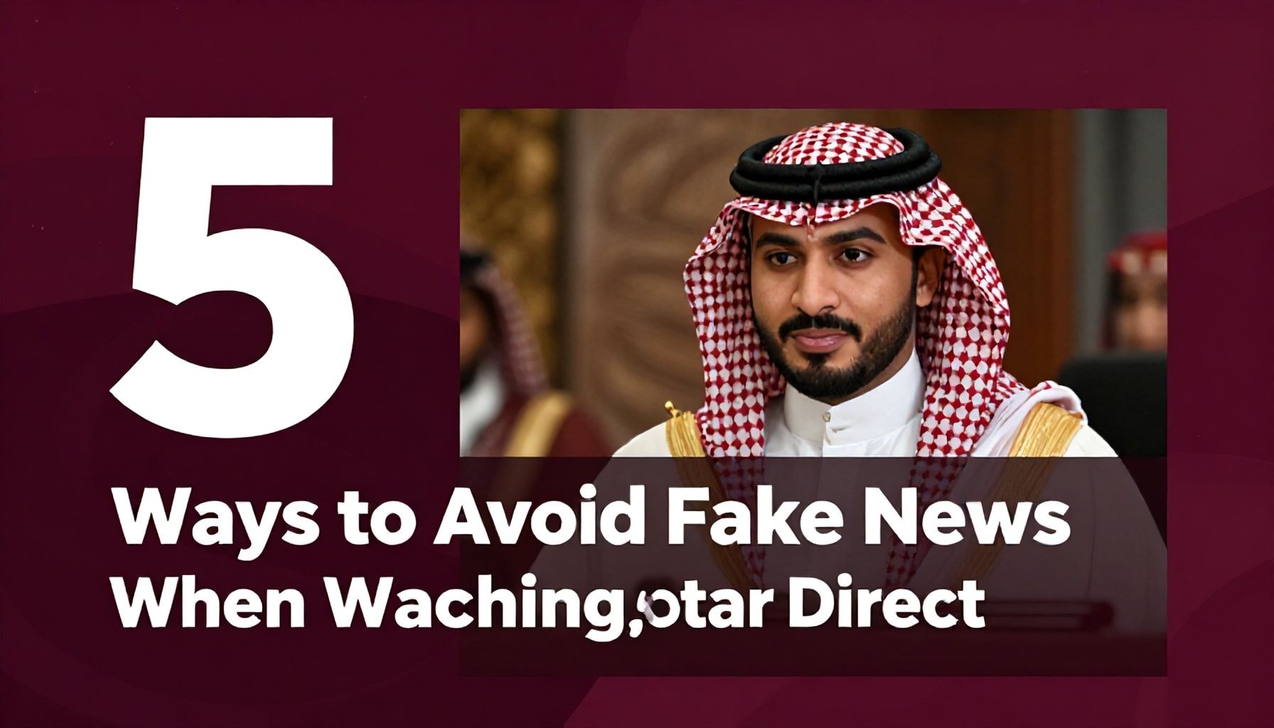 5 طرق لتفادي الأخبار المزيفة عند مشاهدة قناة قطر مباشر*