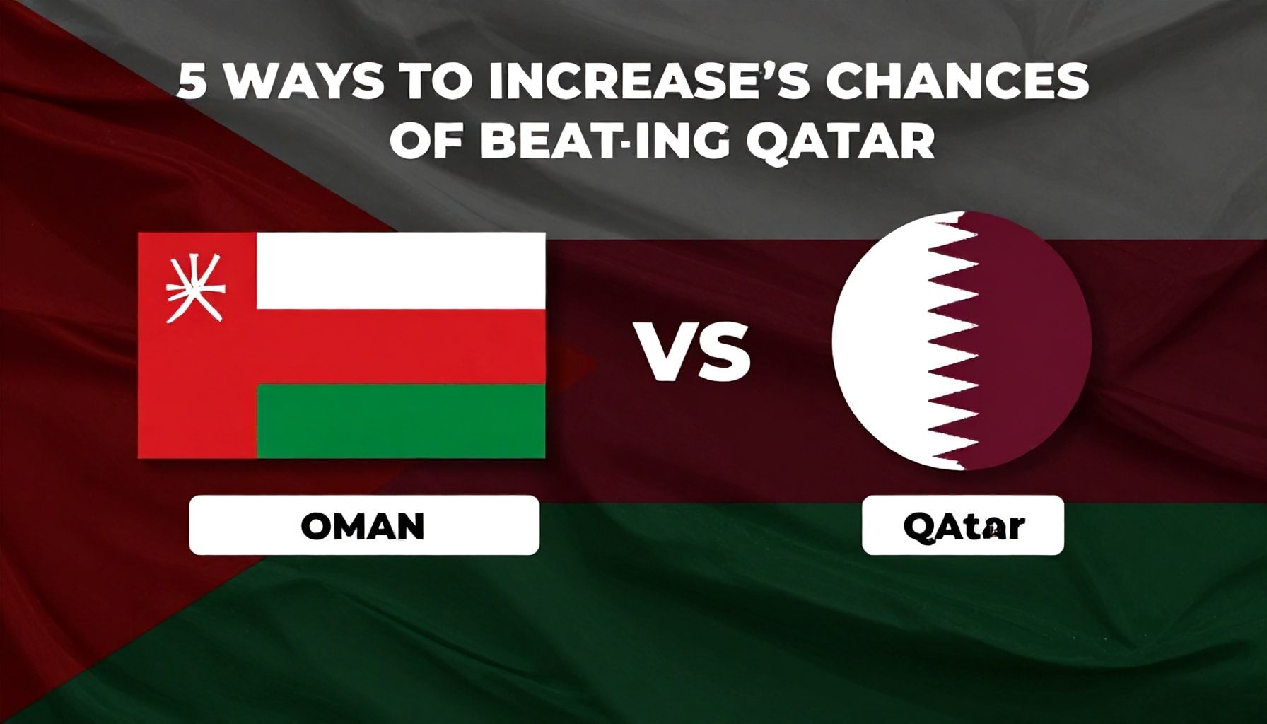 5 طرق لزيادة فرص عمان في الفوز على قطر*