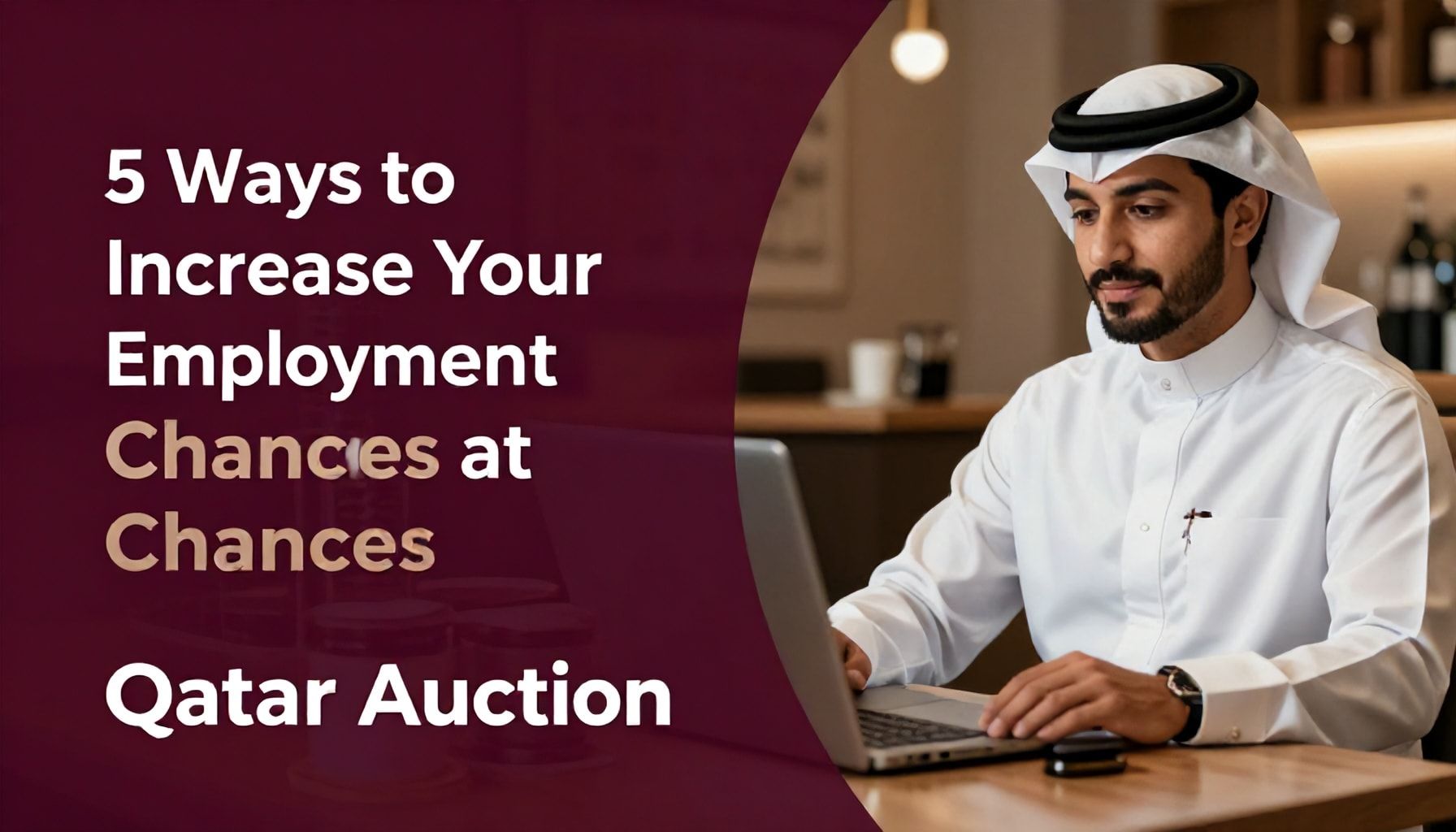 5 طرق لزيادة فرصك في التوظيف عند مزاد قطر*