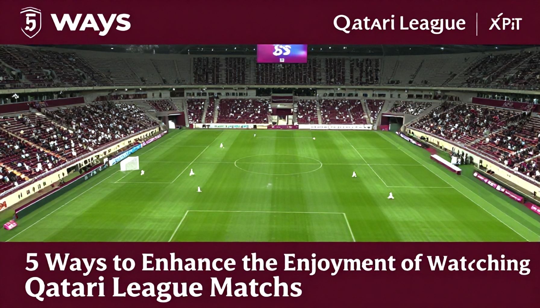 5 طرق لزيادة متعة متابعة مباريات الدوري القطري*