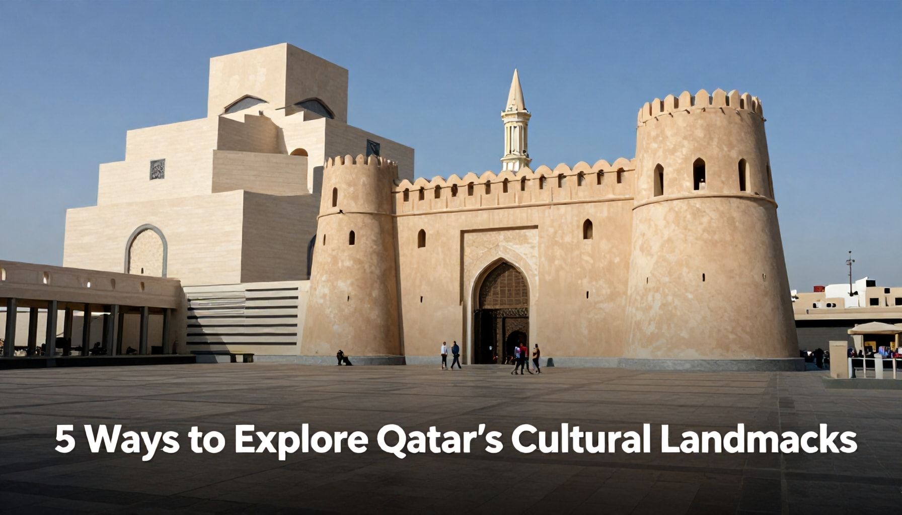 5 طرق لزيارة المعالم الثقافية في قطر