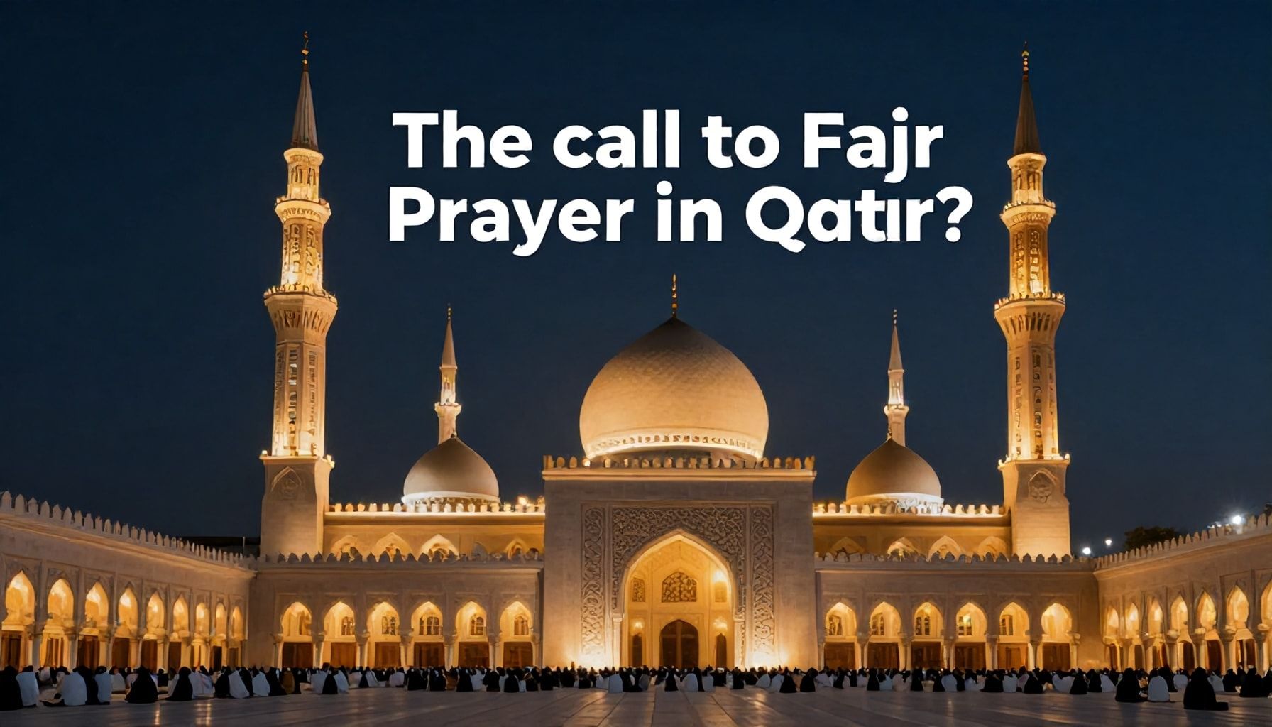 اذان الفجر في قطر: كيف يؤثر على صحتك وروحانيتك؟*