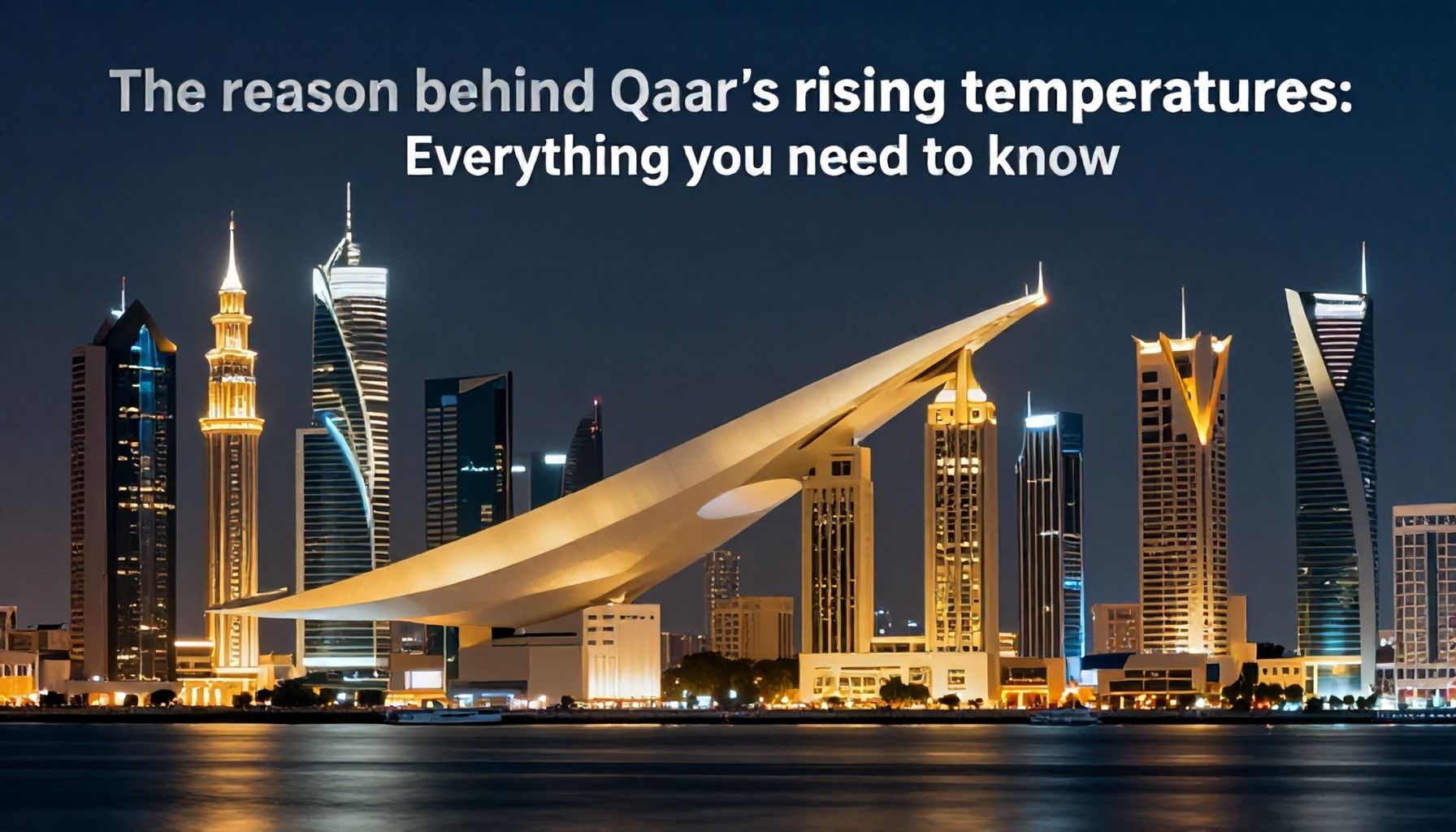 السبب وراء ارتفاع درجات الحرارة في قطر: كل ما تحتاج إلى معرفته*