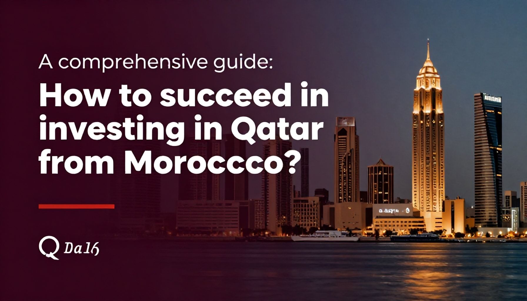 دليل شامل: كيف تنجح في الاستثمار في قطر من المغرب؟*