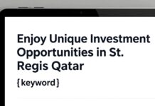 استمتع بفرص الاستثمار الفريدة في سانت ريجيس قطر