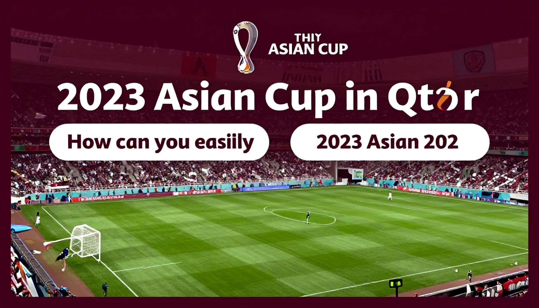 كيف تشتري تذاكر كأس آسيا 2023 في قطر بسهولة؟*