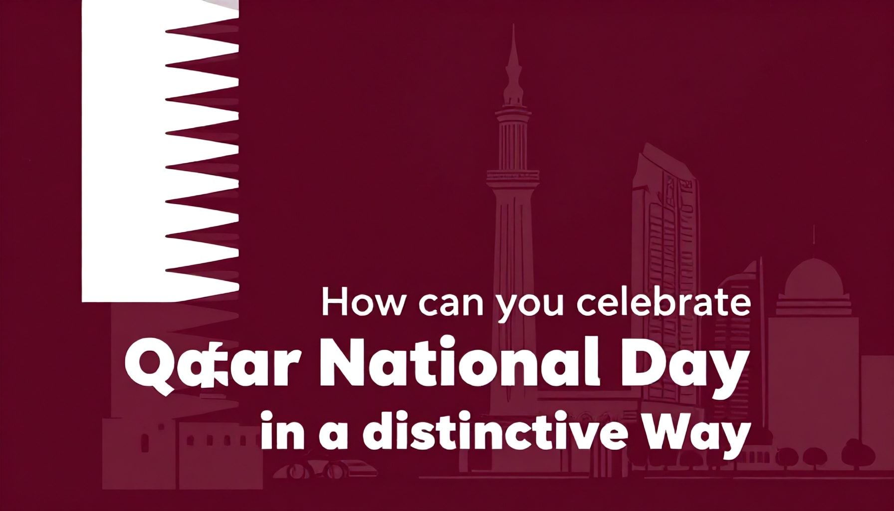 كيف تقيم الاحتفال باليوم الوطني القطري بشكل مميز؟*