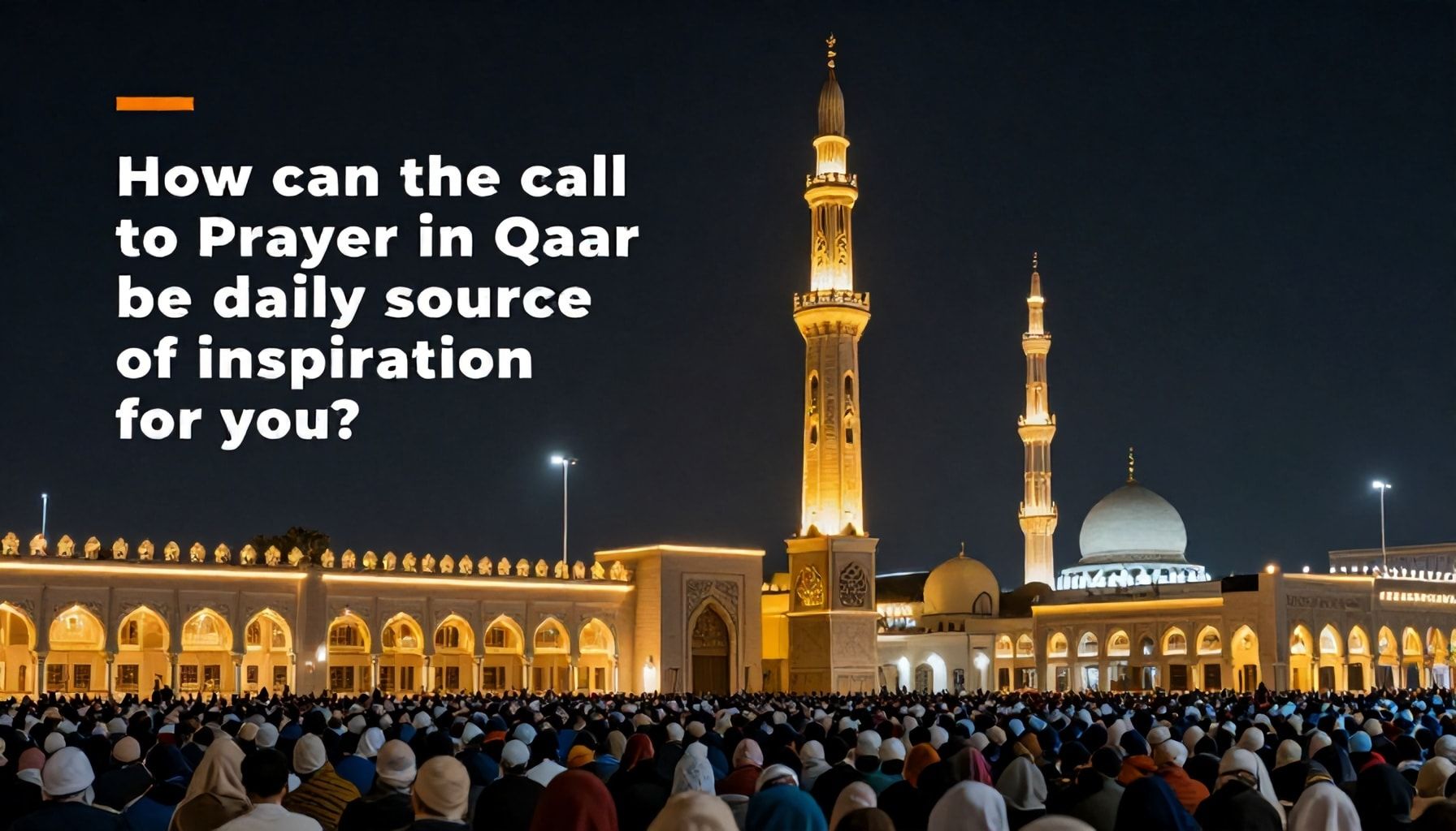 كيف يمكن أن يكون الأذان في قطر مصدر إلهام يومي لك؟*