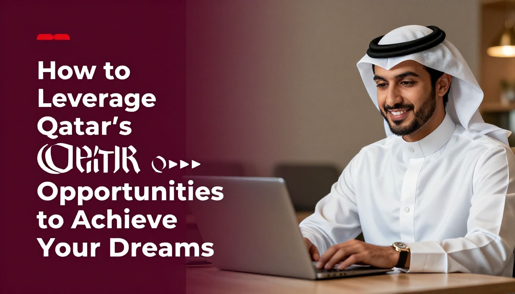 كيفية استغلال فرص قطر الفريدة لتحقيق أحلامك*