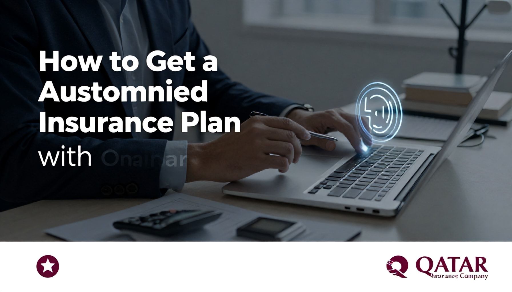 كيفية الحصول على خطة تأمين مخصصة مع شركة قطر للتأمين