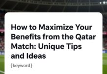 كيفية الاستفادة القصوى من مباراة قطر: نصائح وافكار مميزة