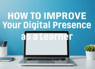 كيفية تحسين وجودك الرقمي كمتعلم أو معلم How to Improve Your Digital Presence as a Learner or Educator