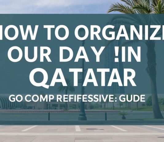 كيفية تنظيم يومك في قطر: دليل شامل How to Organize Your Day in Qatar: A Comprehensive Guide