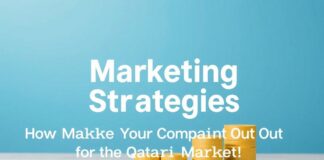 استراتيجيات التسويق الفعّال: كيف تبرز شركتك في السوق القطرية Effective Marketing Strategies: How to Make Your Company Stand Out in the Qatari Market