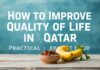 كيفية تحسين جودة الحياة في قطر: نصائح عملية وفعالة How to Improve Quality of Life in Qatar: Practical and Effective Tips
